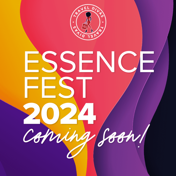 Essence Fest 2024 Coming Soon Travel Divas®
