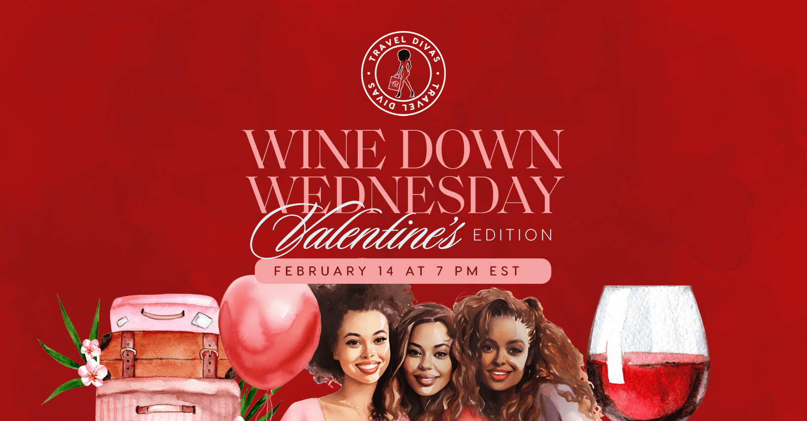 Wine Down Wednesday Valentine's Edition Travel Divas®